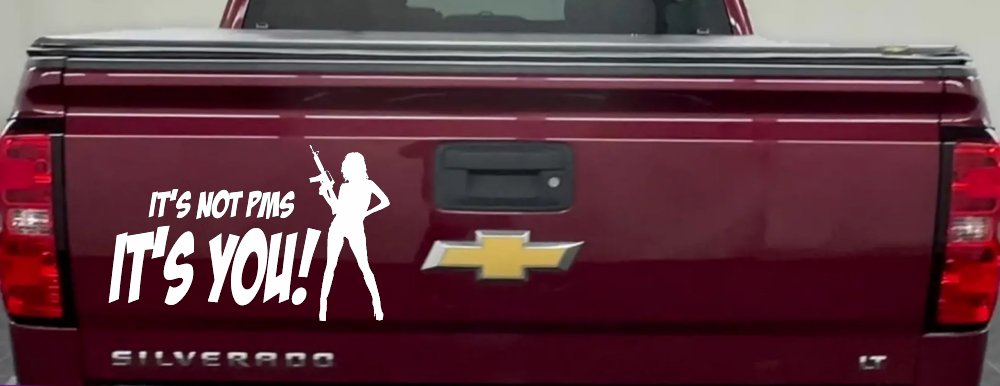 It's Not PMS It's You Funny Car or Truck Window Decal Sticker