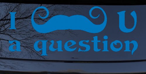 I Mustache U A Question Funny Car or Truck Window Decal Sticker (Sky Blue)