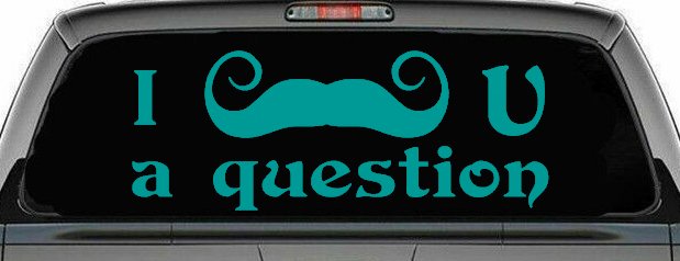 I Mustache U A Question Funny Car or Truck Window Decal Sticker (Turquoise)