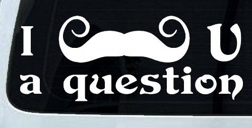 I Mustache U A Question Funny Car or Truck Window Decal Sticker (White)