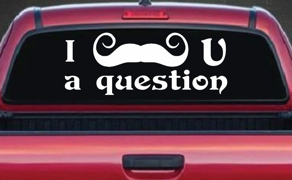 I Mustache U A Question Funny Car or Truck Window Decal Sticker (White)