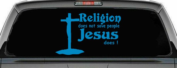 Religion Does Not Save People Jesus Does Christian Car or Truck Window Decal Sticker