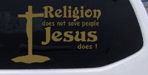 Religion Does Not Save People Jesus Does Christian Car or Truck Window Decal Sticker (Gold)