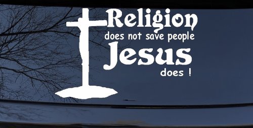 Religion Does Not Save People Jesus Does Christian Car or Truck Window Decal Sticker
