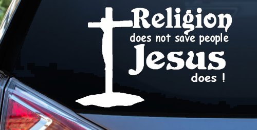 Religion Does Not Save People Jesus Does Christian Car or Truck Window Decal Sticker