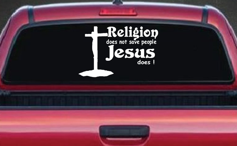 Religion Does Not Save People Jesus Does Christian Car or Truck Window Decal Sticker
