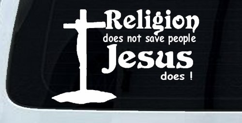 Religion Does Not Save People Jesus Does Christian Car or Truck Window Decal Sticker