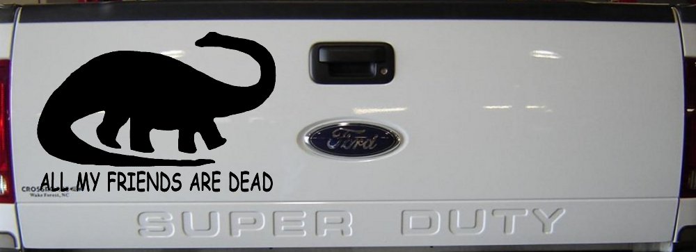 Dinosaur All My Friends Are Dead Funny Car or Truck Window Decal Sticker (Black)