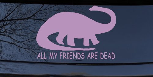 Dinosaur All My Friends Are Dead Funny Car or Truck Window Vinyl Decal Sticker (Lilac)