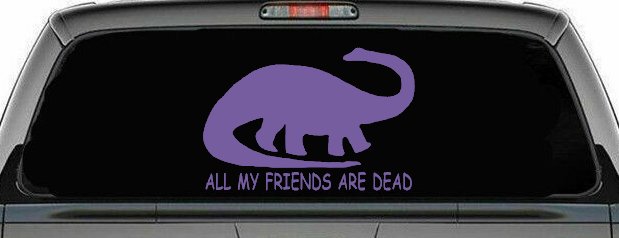 Dinosaur All My Friends Are Dead Funny Car or Truck Window Decal Sticker (Purple)