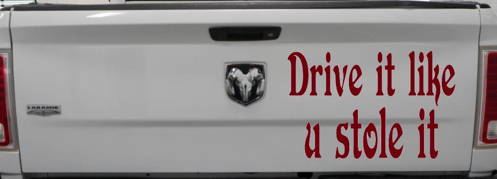 Drive It Like You Stole It Funny Car or Truck Window Vinyl Decal Sticker (Burgundy)