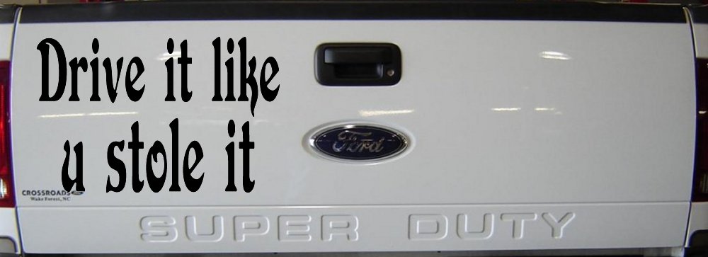 Drive It Like You Stole It Funny Car or Truck Window Decal Sticker (Matte Black)