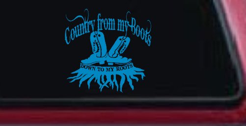 Country From My Boots To My Roots Car or Truck Window Decal Sticker (Blue)