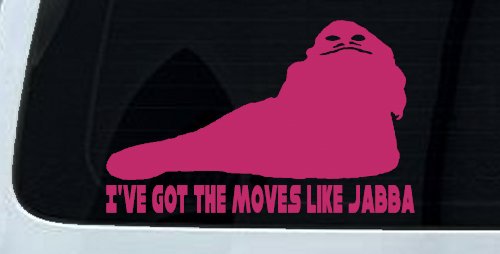 I've Got The Moves Like Jabba The Hut Funny Car or Truck Window Decal Sticker