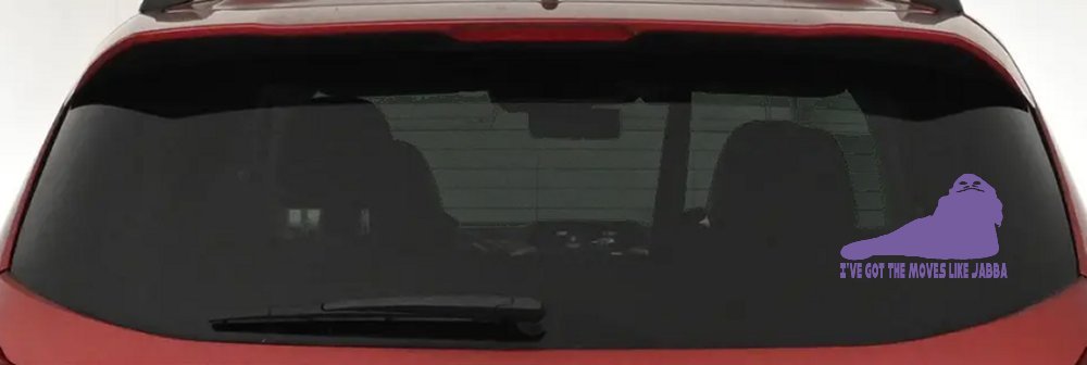 I've Got The Moves Like Jabba The Hut Funny Car or Truck Window Decal Sticker