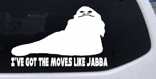 I've Got The Moves Like Jabba The Hut Funny Car or Truck Window Decal Sticker