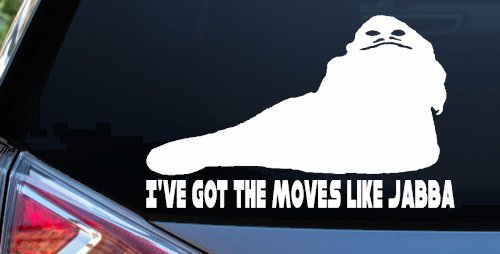 I've Got The Moves Like Jabba The Hut Funny Car or Truck Window Decal Sticker