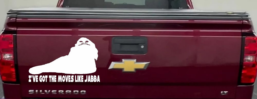 I've Got The Moves Like Jabba The Hut Funny Car or Truck Window Decal Sticker (White)