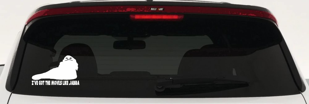 I've Got The Moves Like Jabba The Hut Funny Car or Truck Window Decal Sticker