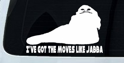 I've Got The Moves Like Jabba The Hut Funny Car or Truck Window Decal Sticker