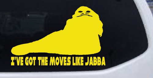 I've Got The Moves Like Jabba The Hut Funny Car or Truck Window Decal Sticker