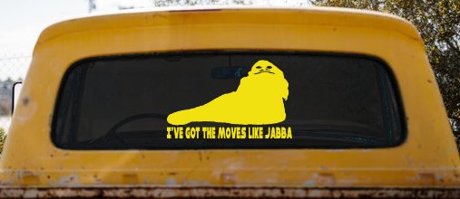 I've Got The Moves Like Jabba The Hut Funny Car or Truck Window Decal Sticker (Yellow)