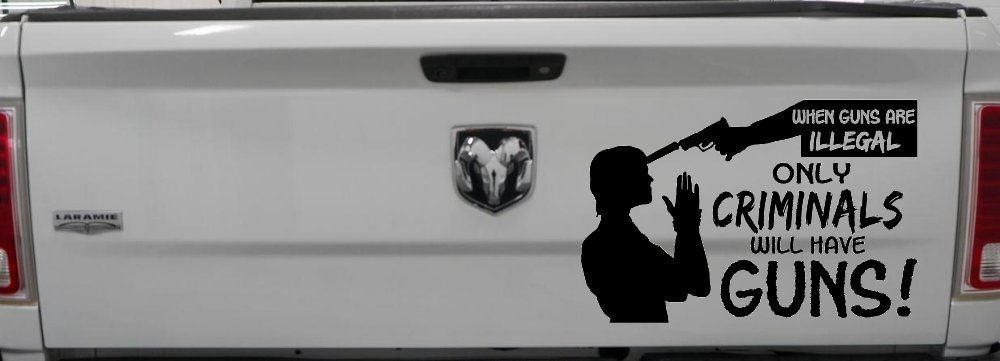 If Guns Are Illegal Only Criminals Will Have Guns Car or Truck Window Decal Sticker