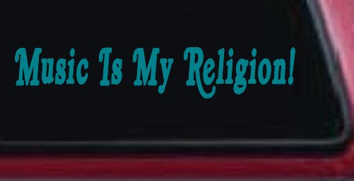 Music Is My Religion Car or Truck Window Decal Sticker