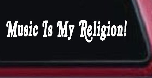 Music Is My Religion Car or Truck Window Decal Sticker (White)