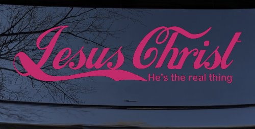 Jesus Christ He Is The Real Thing Christian Car or Truck Window Decal Sticker