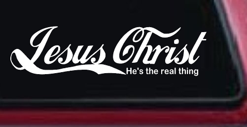 Jesus Christ He Is The Real Thing Christian Car or Truck Window Decal Sticker