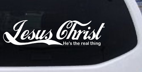 Jesus Christ He Is The Real Thing Christian Car or Truck Window Decal Sticker