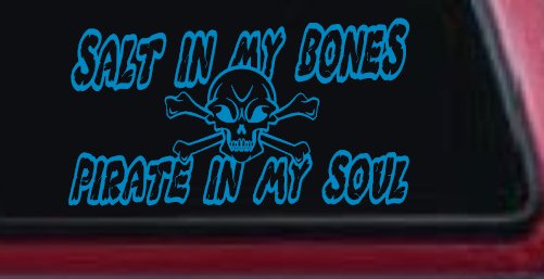 Salt In My Bones Pirate In My Soul Funny Car or Truck Window Decal Sticker
