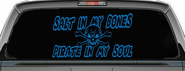 Salt In My Bones Pirate In My Soul Funny Car or Truck Window Decal Sticker