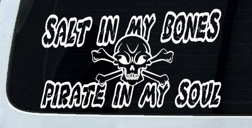 Salt In My Bones Pirate In My Soul Funny Car or Truck Window Decal Sticker (White)