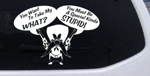 Yosemite Sam Anti Gun Control You want to Take My What Funny Car or Truck Window Vinyl Decal Sticker (White)