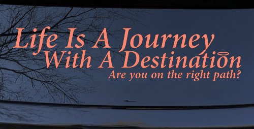 Life Is A Journey With A Destination Christian Car or Truck Window Decal Sticker