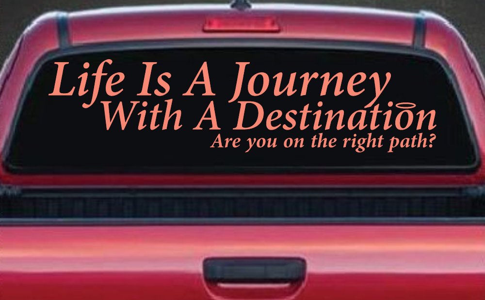 Life Is A Journey With A Destination Christian Car or Truck Window Decal Sticker