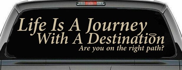Life Is A Journey With A Destination Christian Car or Truck Window Decal Sticker