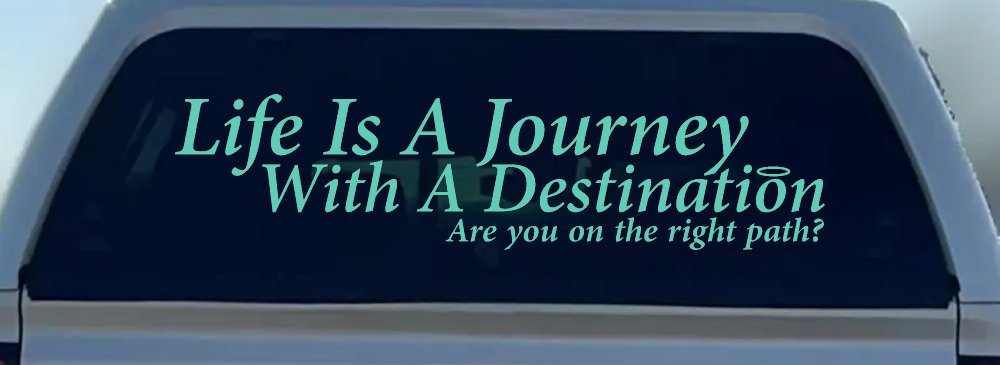 Life Is A Journey With A Destination Christian Car or Truck Window Vinyl Decal Sticker (Mint)