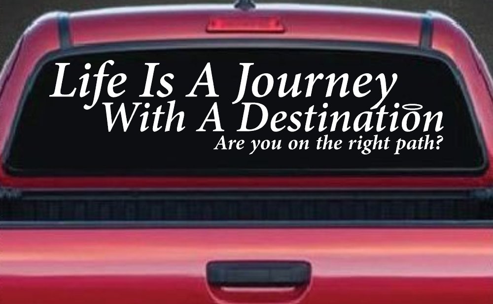 Life Is A Journey With A Destination Christian Car or Truck Window Vinyl Decal Sticker (White)