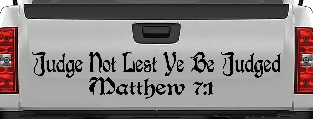 Judge Not Lest Ye Be Judged Matthew 7:1 Christian Car or Truck Window Decal Sticker (Black)