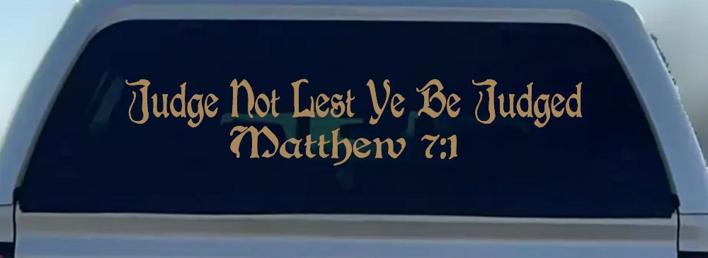 Judge Not Lest Ye Be Judged Matthew 7:1 Christian Car or Truck Window Decal Sticker (Light Brown)