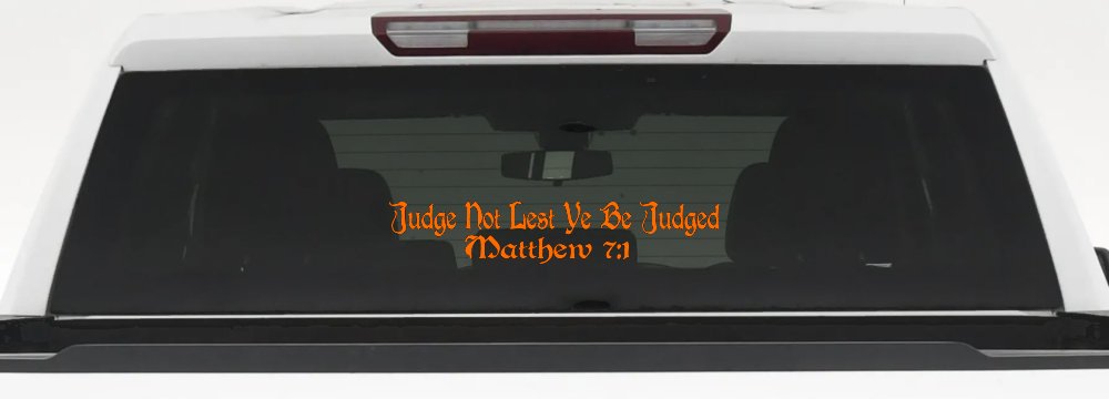 Judge Not Lest Ye Be Judged Matthew 7:1 Christian Car or Truck Window Decal Sticker (Orange)