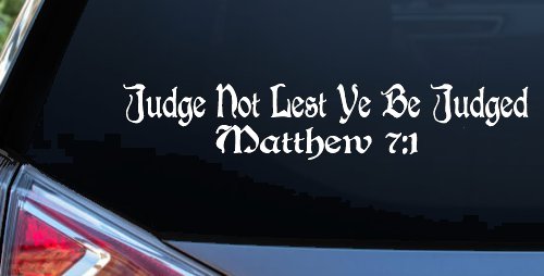 Judge Not Lest Ye Be Judged Matthew 7:1 Christian Car or Truck Window Vinyl Decal Sticker (White)