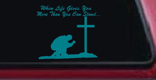 When LIfe Gives You More Than You Can Stand Kneel at The Cross Christian Car or Truck Window Decal Sticker (Turquoise Blue)