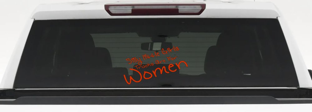 Silly Little Girls Trucks Are For Women Car or Truck Window Decal Sticker
