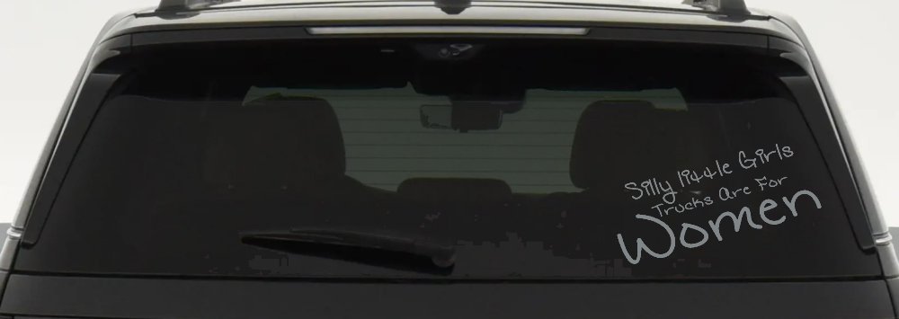 Silly Little Girls Trucks Are For Women Car or Truck Window Decal Sticker