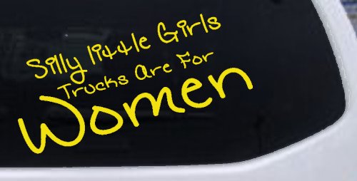 Silly Little Girls Trucks Are For Women Car or Truck Window Decal Sticker