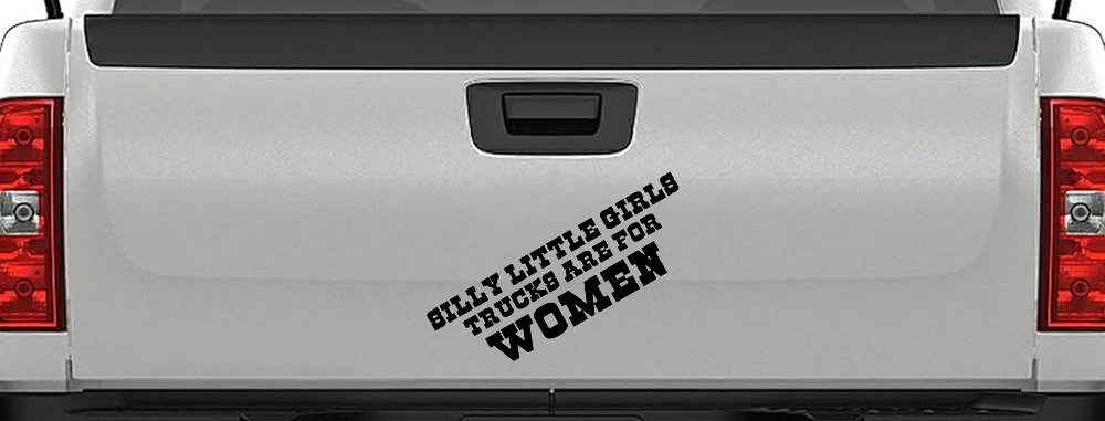Silly Little Girls Trucks Are For Women Car or Truck Window Decal Sticker (Black)